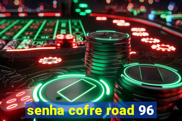 senha cofre road 96